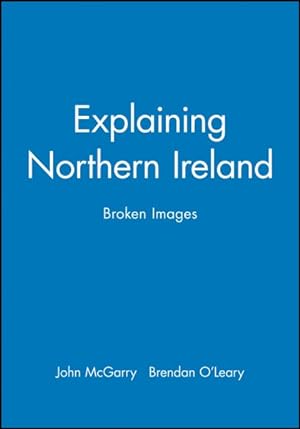 Seller image for Explaining Northern Ireland : Broken Images for sale by GreatBookPricesUK