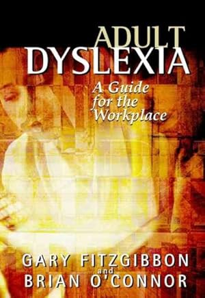 Seller image for Adult Dyslexia : A Guide for the Workplace for sale by GreatBookPricesUK