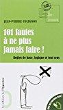 Bild des Verkufers fr 101 Fautes  Ne Plus Jamais Faire ! : Rgles De Base, Logique Et Bon Sens zum Verkauf von RECYCLIVRE