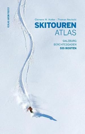Skitourenatlas: Salzburg - Berchtesgaden : Salzburg - Berchtesgaden