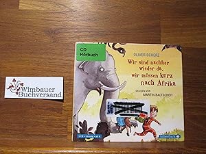 Seller image for Wir sind nachher wieder da, wir mssen kurz nach Afrika : gekrzte Lesung ; ab 6. Oliver Scherz. Gelesen von Martin Baltscheit. Regie: Thomas Krger / Silberfisch for sale by Antiquariat im Kaiserviertel | Wimbauer Buchversand