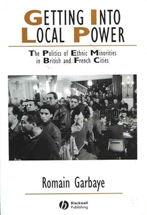 Seller image for Getting into Local Power : The Politics of Ethnic Minorities in British And French Cities for sale by GreatBookPricesUK