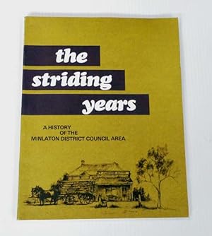Bild des Verkufers fr The Striding Years. A History of the Minlaton Council Area zum Verkauf von Adelaide Booksellers