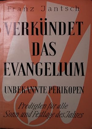 Imagen del vendedor de Verkndet das Evangelium. Unbekannte Perikopen. Predigten fr alle Sonn- und Festtage des Jahres. a la venta por Antiquariat Bookfarm