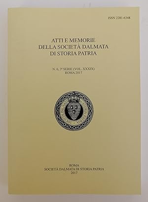 Immagine del venditore per Atti e memorie della Societ Dalmata di Storia Patria. N. 6, 3a serie (Vol. XXXIX), 2017. venduto da Der Buchfreund