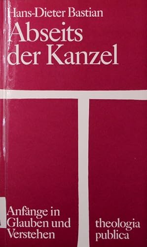 Seller image for Abseits der Kanzel. Anfnge in Glauben und Verstehen. for sale by Antiquariat Bookfarm