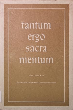 Seller image for Tantum ergo sacramentum. Eucharistische Predigten und Kommunionansprachen. for sale by Antiquariat Bookfarm