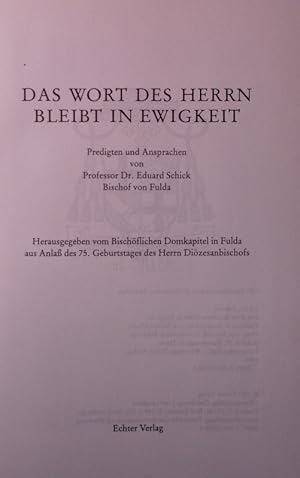 Bild des Verkufers fr Das Wort des Herrn bleibt in Ewigkeit. Predigten und Ansprachen von Prof. Dr. Eduard Schick, Bischof von Fulda. Hrsg.vom Bischfl. Domkapiel in Fulda aus Anla des 75. Geburtstages. zum Verkauf von Antiquariat Bookfarm