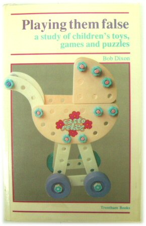 Seller image for Playing Them False: a Study of Children's Toys, Games and Puzzles for sale by PsychoBabel & Skoob Books