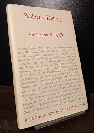 Schriften zur Pädagogik. [Von Wilhelm Dilthey]. Besorgt von Hans-Hermann Groothoff und Ulrich Her...