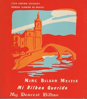 Seller image for Nire Bilbao Maitia - Mi Bilbao Querido - My Dearest Bilbao . for sale by Librería Astarloa