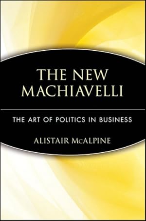 Immagine del venditore per New Machiavelli : The Art of Politics in Business venduto da GreatBookPrices
