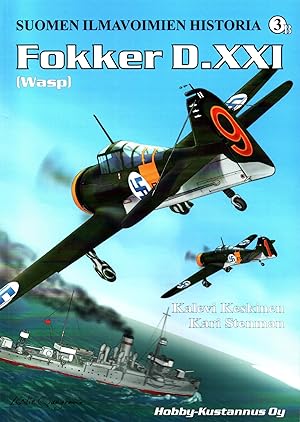 Fokker D.XXI (Wasp) : Suomen ilmavoimien historia 3B = Finnish Air Force History 3B - Fourth, ful...