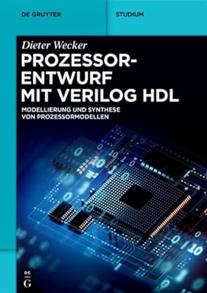 Bild des Verkufers fr Prozessorentwurf mit Verilog HDL : Modellierung und Synthese von Prozessormodellen zum Verkauf von AHA-BUCH GmbH