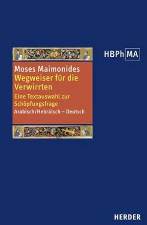 Image du vendeur pour Herders Bibliothek der Philosophie des Mittelalters 1. Serie : Eine Textauswahl zur Schpfungsfrage. Arabisch/Hebrisch - Deutsch. bersetzt von Wolfgang von Abel, Ilya Levkovich, Frederek Musall. Eingeleitet von Fredereck Musall und Yossef Schwartz. Arabisch/Hebrisch-Deutsch. Eingel. v. Frederik Musall u. Yossef Schwartz mis en vente par AHA-BUCH GmbH