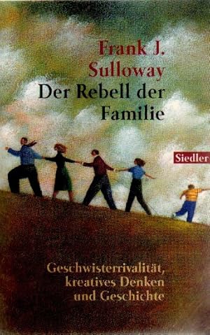 Bild des Verkufers fr Der Rebell der Familie. Geschwisterrivalitt, kreatives Denken und Geschichte. zum Verkauf von Aderholds Bcher & Lots