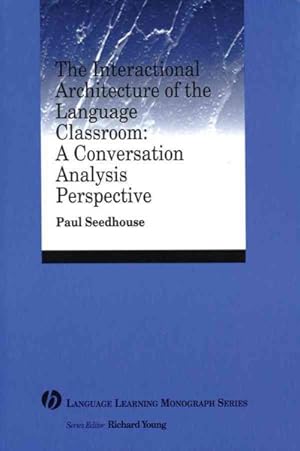 Seller image for Interactional Architecture Of The Language Classroom : A Conversation Analysis Perspective for sale by GreatBookPrices