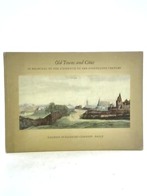 Imagen del vendedor de Old Towns and Cities; In Drawings of the Fifteenth to the Nineteenth Century a la venta por World of Rare Books