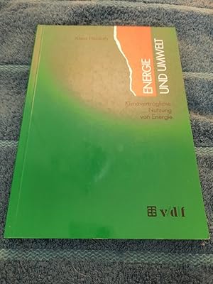 Bild des Verkufers fr Energie und Umwelt. Klimavertrgliche Nutzung von Energie. zum Verkauf von Aderholds Bcher & Lots