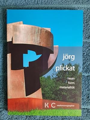 Jörg Plickat - Raum, Form, Materialität. KIC Werkmonographie.