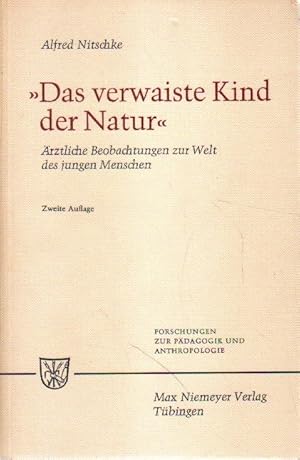 Seller image for Das verwaiste Kind der Natur. rztliche Beobachtungen zur Welt des jungen Menschen. for sale by Aderholds Bcher & Lots