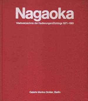 Nagaoka. Werkverzeichnis der Radierungen / Etchings 1971 - 1981.