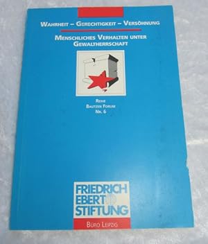 Wahrheit-Gerechtigkeit-Versöhnung. Menschliches Verhalten unter Gewaltherrschaft