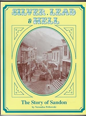 Seller image for Silver, Lead and Hell. The Story of Sandon. for sale by Aderholds Bcher & Lots