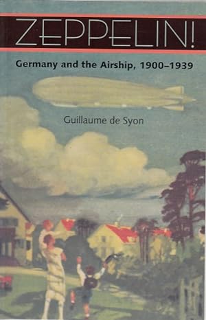 Zeppelin! : Germany and the airship, 1900-1939 / Guillaume de Syon