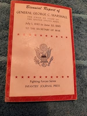 Bild des Verkufers fr Biennal Report of the Chief of Staff of the U.S. Army Gen. George C. Marshall (July 1, 1943 to June 30, 1945) to the Secretary of War. zum Verkauf von Aderholds Bcher & Lots