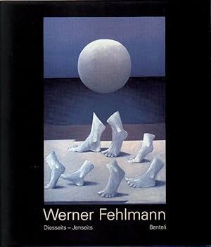 Werner Fehlmann. Diesseits - Jenseits.