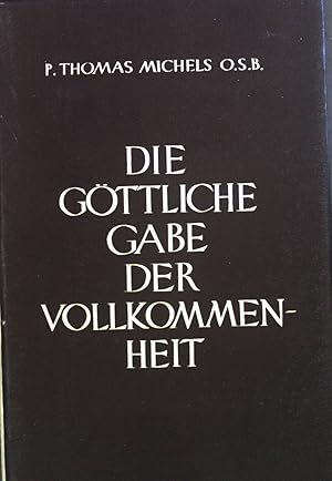 Imagen del vendedor de Die gttliche Gabe der Vollkommenheit. a la venta por books4less (Versandantiquariat Petra Gros GmbH & Co. KG)