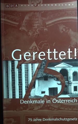 Bild des Verkufers fr Gerettet! : Denkmale in sterreich ; 75 Jahre Denkmalschutzgesetz. zum Verkauf von books4less (Versandantiquariat Petra Gros GmbH & Co. KG)