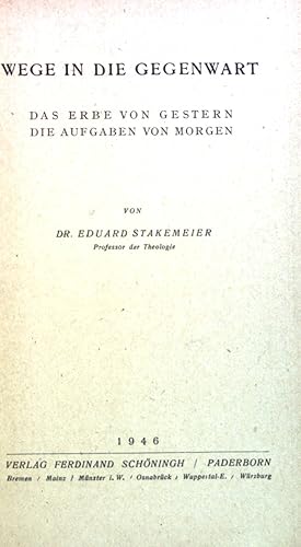 Bild des Verkufers fr Wege in die Gegenwart: Das Erbe von Gestern, Die Aufgaben von Morgen. zum Verkauf von books4less (Versandantiquariat Petra Gros GmbH & Co. KG)