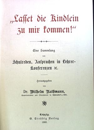 Seller image for Lasset die Kindlein zu mir kommen!" Eine Sammlung von Schulreden, Ansprachen in Lehrerkonferenzen. Pfarr - Bibliothek; Band 45 for sale by books4less (Versandantiquariat Petra Gros GmbH & Co. KG)