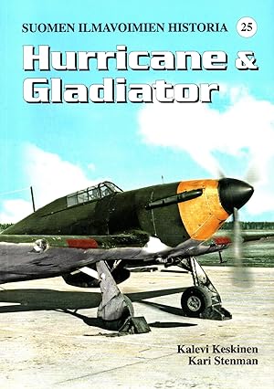 Hurricane & Gladiator : Suomen ilmavoimien historia 25 = Finnish Air Force History 25
