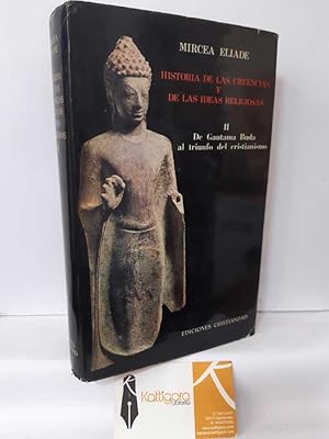 Imagen del vendedor de HISTORIA DE LAS CREENCIAS Y DE LAS IDEAS RELIGIOSAS II: DE GAUTAMA BUDA AL TRIUNFO DEL CRISTIANISMO a la venta por Librera Kattigara