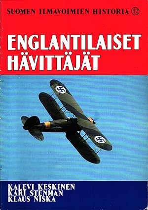 Englantilaiset hävittäjät = English Fighters : Suomen ilmavoimien historia 12 = Finnish Air Force...