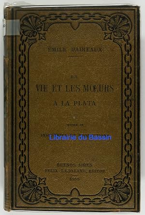 Bild des Verkufers fr La vie et les moeurs  La Plata Tome II Industries et productions zum Verkauf von Librairie du Bassin