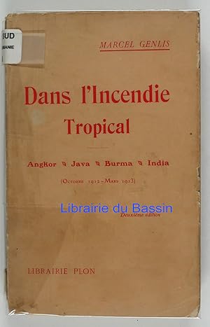 Image du vendeur pour Dans l'incendie tropical Angkor Java Burma India (octobre 1912 - mars 1913) mis en vente par Librairie du Bassin