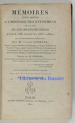 Mémoires pour servir à l'histoire des événemens de la fin du dix-huitième siècle depuis 1760 jusq...