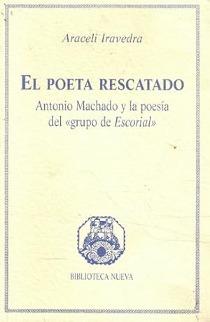 Imagen del vendedor de El poeta rescatado. Antonio Machado y la poesa del grupo de Escorial a la venta por Librera Cajn Desastre