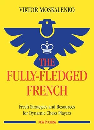 Seller image for Fully-Fledged French : Fresh Strategies and Resources for Dynamic Chess Players for sale by GreatBookPrices