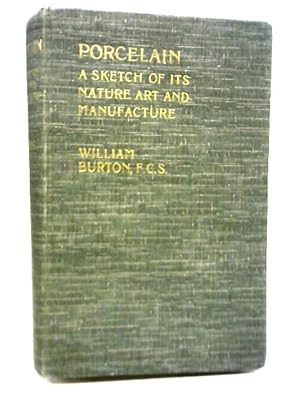 Seller image for Porcelain: A Sketch of Its Nature Art and Manufacture for sale by World of Rare Books