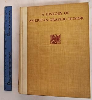 A History of American Graphic Humor, 1865-1938