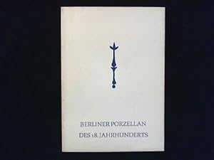Seller image for Berliner Porzellan des 18. Jahrhunderts. Ausstellung zum 200jhrigen Jubilum der Manufaktur. for sale by Antiquariat Matthias Drummer