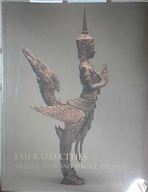Seller image for Emerald Cities: Arts of Siam and Burma, 1775-1950 for sale by SEATE BOOKS