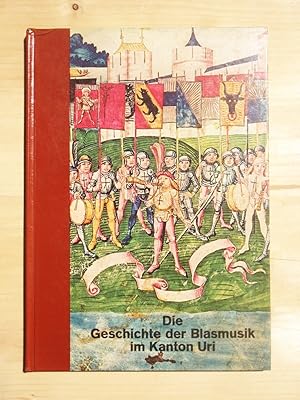 Imagen del vendedor de Die Geschichte der Blasmusik im Kanton Uri a la venta por Versandantiquariat Manuel Weiner