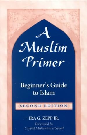 Seller image for Muslim Primer : Beginner's Guide to Islam for sale by GreatBookPrices