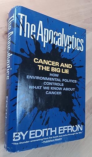 Seller image for The Apocalyptics. Cancer and the Big Lie. How Environmental Politics Controls What We Know About Cancer for sale by Llibres Bombeta